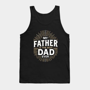 my father is the best dad ever Tank Top